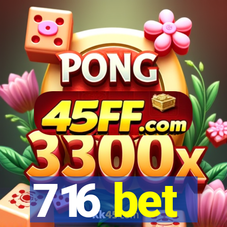 716 bet
